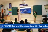 [VIDEO] Đưa học liệu số vào thực tiễn dạy và học