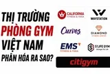 Chuỗi 'rèn múi luyện cơ' giá rẻ 300.000 đồng/tháng lăm le soán ngôi vua phòng gym của California Fitness, riêng Fitness Elite mất hút khỏi top đầu