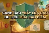 CƠ QUAN CÔNG AN KHUYẾN CÁO: Các biện pháp phòng ngừa "bẫy" du lịch; bảo vệ người già, trẻ em trước nguy cơ lừa đảo trên mạng
