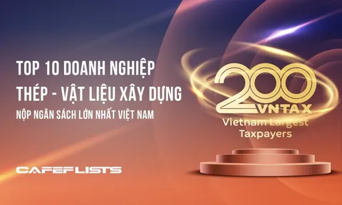 Công bố 10 công ty thép – vật liệu xây dựng nộp ngân sách lớn nhất Việt Nam