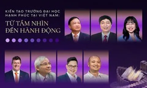 Sáng mai, lãnh đạo nhiều trường ĐH, chuyên gia uy tín sẽ gặp nhau để cùng "kiến tạo đại học hạnh phúc"