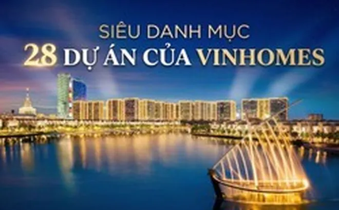 Giải mã các "ông chủ" tại 28 siêu dự án 38.000 ha mang thương hiệu Vinhomes